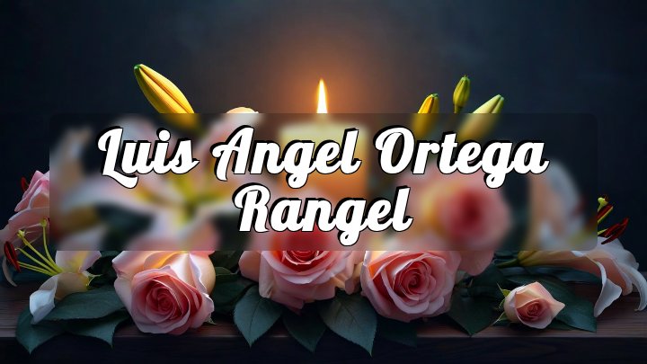 Luis Angel Ortega Rangel, Fallbrook, California