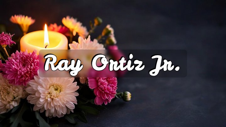Ray Ortiz Jr.