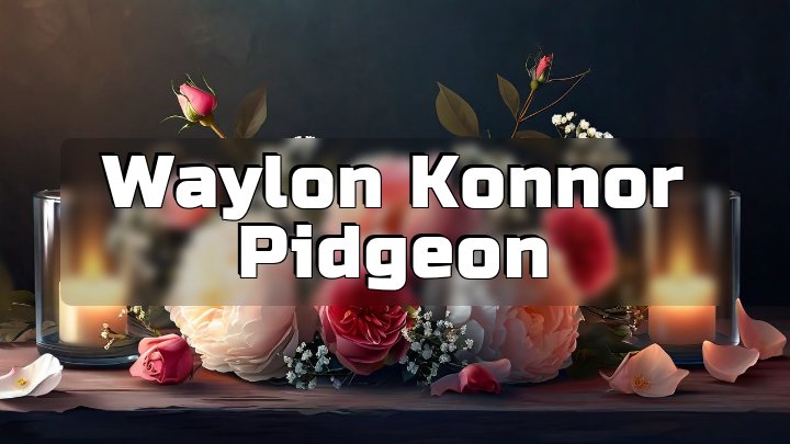 Waylon Konnor Pidgeon